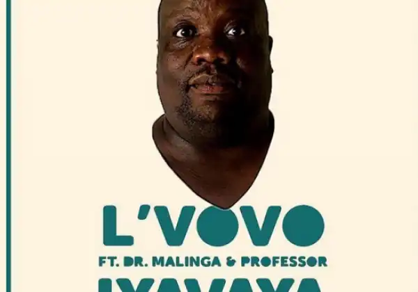 Lvovo - Iyavaya Ft. Dr Malinga & Professor